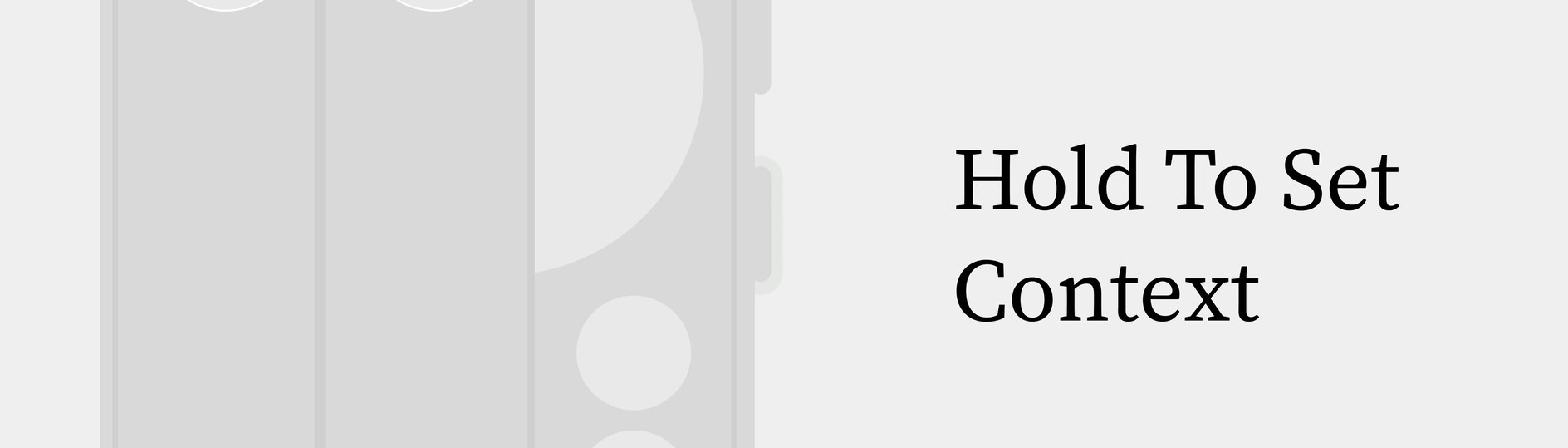 The essential button on the side of the phone, captioned Hold To Set Context.